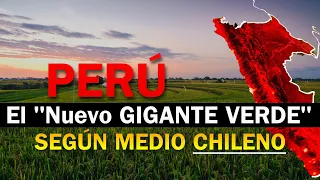 Prensa 🇨🇱CHILENA advierte que 🇵🇪PERÚ es el Nuevo Gigante Verde de 🌎 Latinoamérica