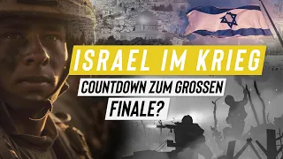 ISRAEL IM KRIEG - Countdown zum großen Finale?