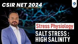 Salt Stress: High Salinity | Stress Physiology | Target CSIR NET Life science June 2024 | IFAS