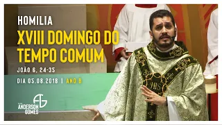 HOMILIA 18º Domingo do Tempo Comum (Jo 6, 24-35/Ano B) - 05/08/18