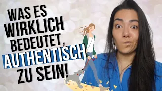 Was es wirklich bedeutet, authentisch zu sein! Teil 1 (Das sagt dir keiner!)