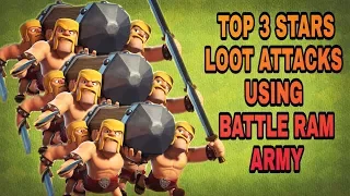 TOP 3 STARS LOOT ATTACKS WITH BATTLE RAM ARMY | BATTLE RAM BEST LOOT ATTACKS | CLASH OF CLANS |