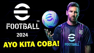 AYO KITA COBA EFOOTBALL 2024! TAMPILAN SEMAKIN BAGUS, MEMANJAKAN MATA, GAMEPLAY LEBIH RINGAN!