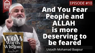 WOW #10 | "And you fear people and Allah is more deserving to be feared" 33:37  | Ustadh Baajour