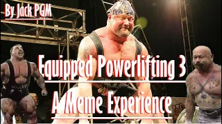 Equipped Powerlifting 3 - A Meme Experience
