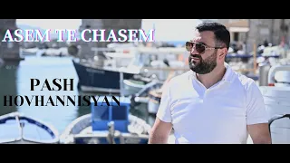 Pash Hovhannisyan - Asem Te Chasem New 2024