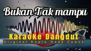 Bukan Tak Mampu - Karaoke Nada Wanita (Mirnawati ) Versi Original Koplo #karaokedangdut #karaokenada