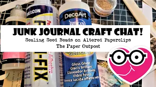 Junk Journal Craft Chat! Ephemera Contest! Sealing Seed Beads on Paperclips!! The Paper Outpost :)