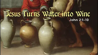 JESUS  TURNS WATER INTO WINE, JOHN 2:1-10