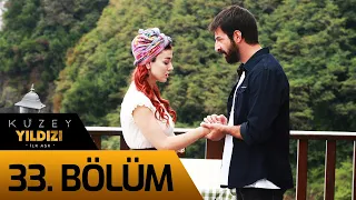 Kuzey Yıldızı İlk Aşk 33. Bölüm