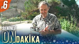 Seninle On Dakika - 6. Bölüm | Ayhan Sicimoğlu