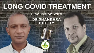 Long Covid Treatment - Discussion with Dr Shankara Chetty