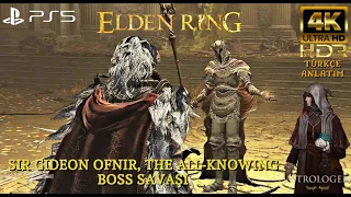 SIR GIDEON OFNIR THE ALL-KNOWING BOSS SAVAŞI | ELDEN RING (PS5) 4K 60FPS HDR Türkçe