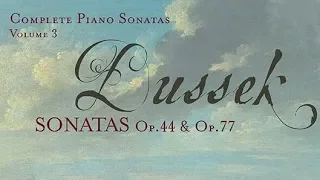 Dussek: Complete Piano Sonatas Op.44 & Op.77, Vol. 3