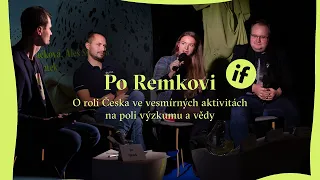 IF: Po Remkovi / O roli Česka ve vesmírných aktivitách na poli výzkumu a vědy