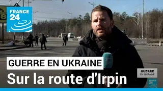 Guerre en Ukraine : près de Kiev, le dernier checkpoint avant la ville d'Irpin • FRANCE 24