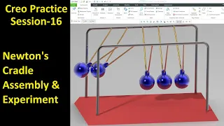 #16 Creo Practice Session- Newton's Cradle Assembly & Experiment
