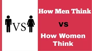 How Men Think VS How Women Think