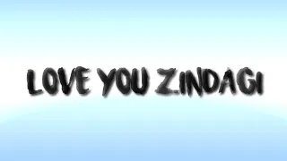 LOVE YOU ZINDAGI - From Dear Zindagi Movie 2016 || Alia Bhatt || Shahrukh Khan || Amit Trivedi