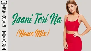 JAANI TERI NA (HOUSE MIX) - DJ SARFRAZ