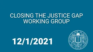 Closing the Justice Gap Working Group 12-1-21