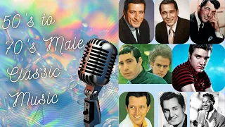 50's to 70's Male Classic Music..