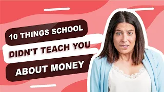 10 Things School Didn't Teach You about Money