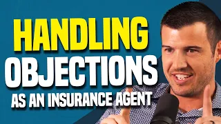 How To Handle Any Objection As An Insurance Agent! (Cody Askins & Stewart Scothorn)