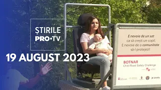 Știrile PRO TV - 19 august 2023