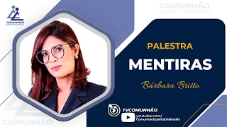 Bárbara Britto | MENTIRAS (PALESTRA ESPÍRITA)