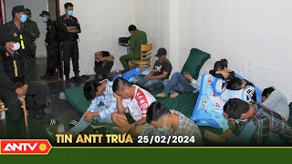 Tin tức an ninh trật tự nóng, thời sự Việt Nam mới nhất 24h trưa 25/2 | ANTV