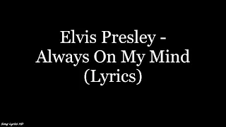 Elvis Presley - Always On My Mind (Lyrics HD)