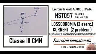 NST057 - Esercizi di Navigazione STIMATA - Lossodromia (3) e Problemi delle Correnti (2) - 60 minuti