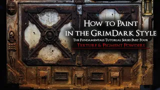Learn the FUNDAMENTALS of the Grimdark Miniature Painting Style! PART Four! Textures and Pigments!