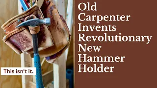 Old Carpenter Invents Revolutionary New Hammer Holder