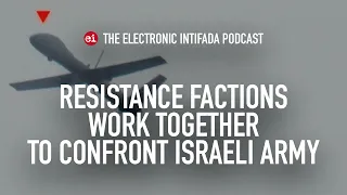 Resistance factions work together to confront Israeli army, with Jon Elmer