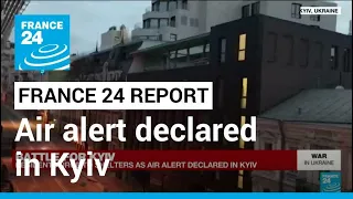 War in Ukraine: Air alert declared in Kyiv, residents urged to shelter • FRANCE 24 English