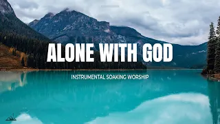 ALONE WITH GOD // INSTRUMENTAL SOAKING WORSHIP // SOAKING WORSHIP MUSIC