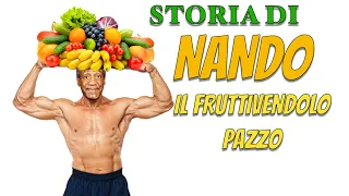 Storia di Nando il fruttarolo pazzo