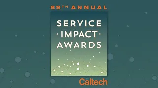 69th Annual Caltech Service Impact Awards