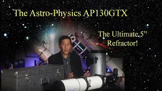 Telescope Perfection! The Astro-Physics AP130GTX 130mm f/6.3 Apochromatic Refractor.