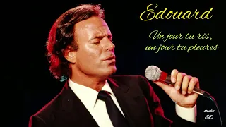 Un jour tu ris un jour tu pleures, Julio Iglesias cover Edouard