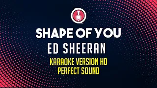 Shape of You - Ed Sheeran (Karaoke Version HD)