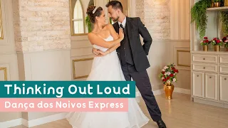 Thinking Out Loud Ed Sheeran | Dança dos Noivos | Coreografia Online para Casamento