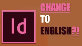 HOW TO CHANGE INDESIGN LANGUAGE TO ENGLISH?