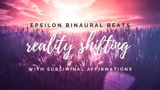 Reality Shifting // 0.3 Hz Epsilon Waves Binaural Beats // Subliminal Affirmations // VERY EFFECTIVE