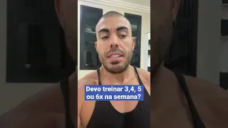 Devo treinar 3,4, 5 ou 6x na semana?