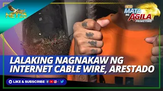 Lalaki arestado matapos magnakaw ng internet cable wire sa Quezon City | Mata ng Agila Primetime