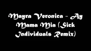 Mayra Veronica - Ay Mama Mia (Sick Individuals Remix)