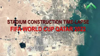 QATAR STADIUM CONSTRUCTION TIMELAPSE (FIFA WORLD CUP 2022)